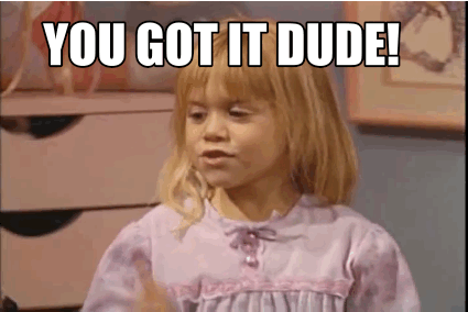 michelle tanner you got it dude gif