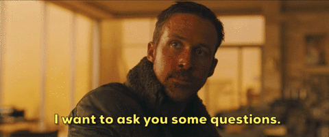 Blade Runner 49 I Want To Ask You Some Questions Ryan Gosling Gif On Gifer By Nualanim