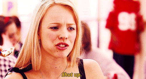 Funny Mean Girls Shut Up Gif On Gifer By Dokus