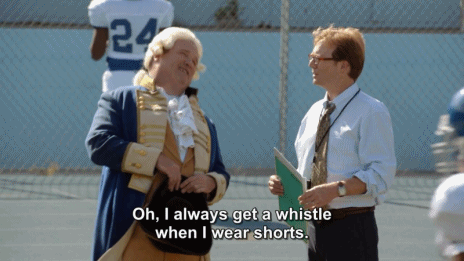 Image result for i always get a whistle when i wear shorts