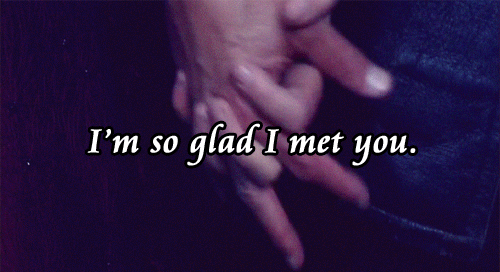 Glad I Met You Gifs Get The Best Gif On Gifer