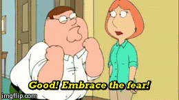 Finding joy in being a beginner - embrace the fear. Gif from Family Guy of Peter grabbing Lois and shouting "Good! Embrace the fear!"