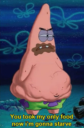You Took My Only Food Now Im Gonna Starve Gif
