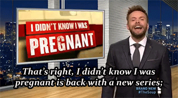 I Didnt Know I Was Pregnant E The Soup Gif On Gifer By Arilore