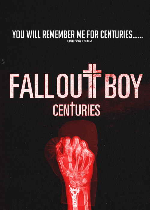 Centuries fall out. Fall out boy Centuries. Группа Fall out boy Centuries. Fallout boy Centuries. Сентери Фолл аут бойс.