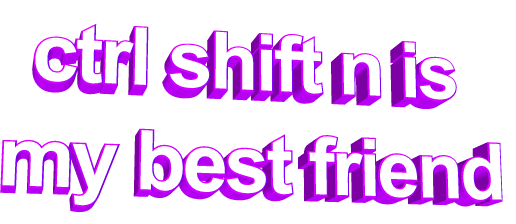 Ctrl Shift N Ctrl Shift N Is My Best Friend Gif Find On Gifer
