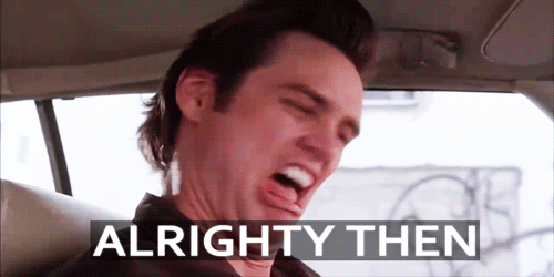 Alrighty Then Jim Carrey Gif On Gifer By Mokinos