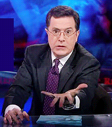 give it to me,the colbert report,funny,stephen colbert