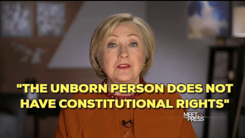 abortion,quote,hillary clinton,pro life,the unborn person does not have constitutional rights,anti hillary