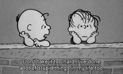 black and white,life,cartoons,people,world,peanuts,charlie brown,actions,ive done a lot of stupid things in my life too,cartoons quote,dont take it too hard,cartoons comics