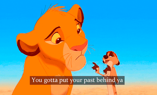past,life quotes,inspirational quotes,timon and pumbaa,disney,quotes,the lion king,you gotta put your past behind ya