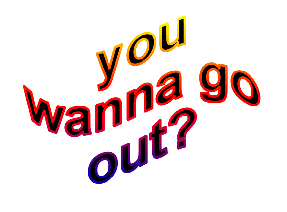 text,transparent,animation,happy,nervous,happyness,excitment,you wanna go out