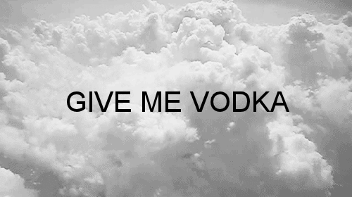 swag,vodka,give me vodka,food drink