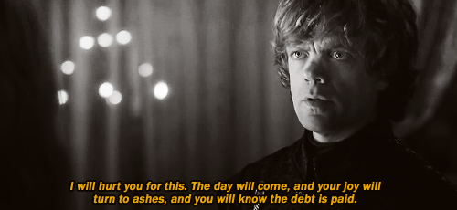 tyrion lannister,game of thrones,warning,peter dinklage,threat,warn,ill get you,i will hurt you for this
