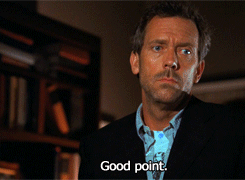 good point,reaction,gregory house,house md,hugh laurie