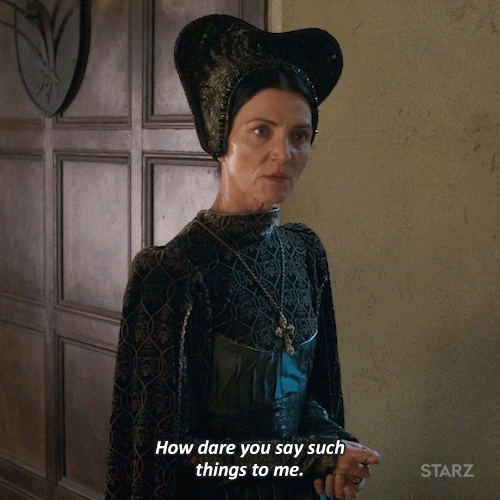 how dare you,michelle fairley,tv,season 1,angry,wtf,mad,starz,annoyed,mean,insult,annoying,rude,the white princess,01x04,white princess,hdu,margaret,insulted,beaufort
