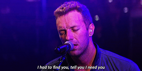 i need you,music,lyrics,coldplay,tell you i need you,i had to find you