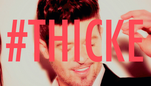 robin thicke,blurred lines,i know you want it,yeah just kill me with that smile of yours lol,of course i damn do want it