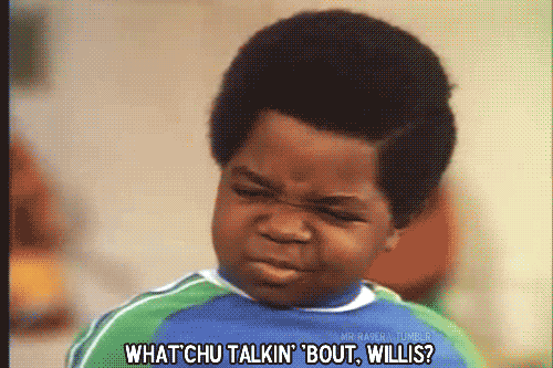 what you talking about willis,huh,wut,gary coleman,confused,wat