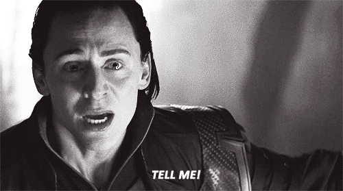 curious,movies,loki,upset,scream,truth,screaming,yelling,yell,tell me,need to know,i want to know,want to know,have to know
