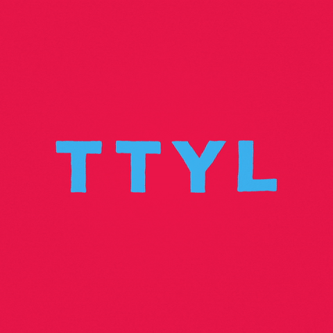 ttyl,typography,talk to you later,animation,girl,motion,type,later,gurl,motion type