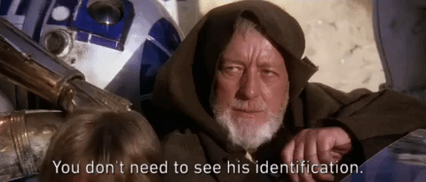 star wars,you dont need to see his identification,alec guinness,obi wan kenobi,movie,episode 4,jedi,a new hope,episode iv,star wars a new hope,jedi mind tricks
