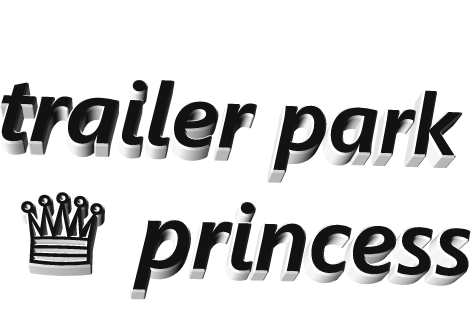 trailer park princess,transparent,animatedtext,black,trailer,princess,park,wetdreamonlegs