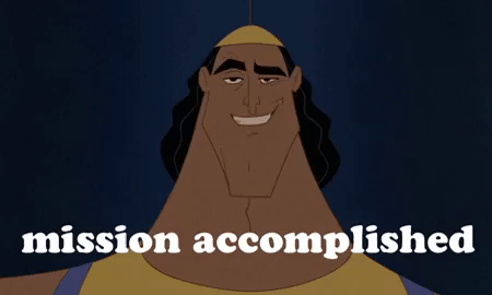 done,mission accomplished,finished,thats all folks,finally,kronk,the emperors new groove,its over,atlast