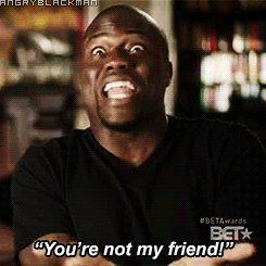 kevin hart,go away,youre not my friend