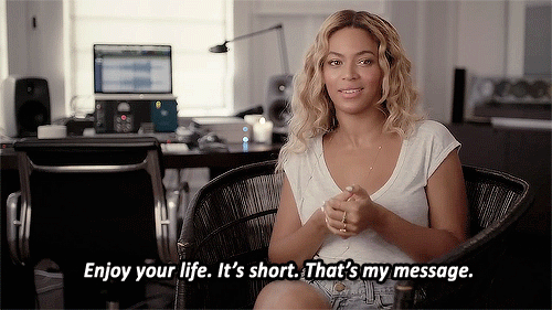 beyonce,life is short