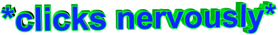 transparent,animatedtext,blue,scared,green,fear,nervous,clicks nervously,that electraheart