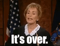 judge judy,done,its over,finished,over,finally,atlast