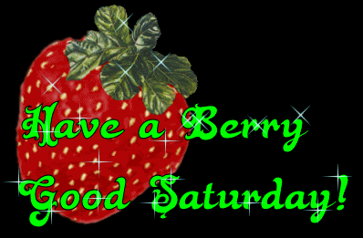 saturday,have a berry good saturday