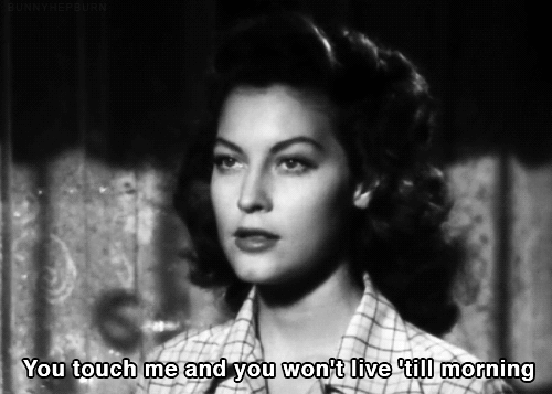 ava gardner,threat,dont touch me,ill kill you