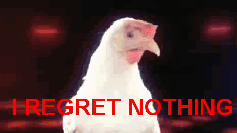 i regret nothing,chicken,funny,club,nothing,pic,regret,rooster