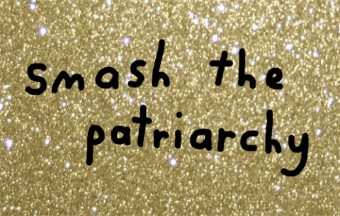 smash the patriarchy,patriarchy,womens rights