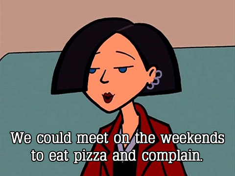 adult humor,complain,jane lane,pizza,weekend,friendship,daria,commiserate