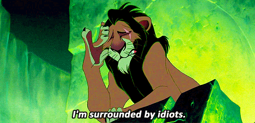 im surrounded by idiots,lion king,the lion king,scar
