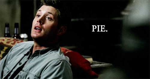 supernatural pie,dean winchester,pie day,supernatural s,sn,dean and pie,i havent made s in months