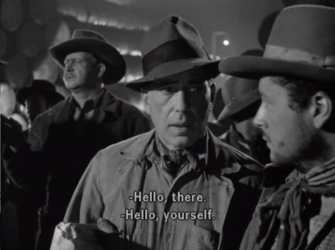 humphrey bogart,john huston,hello,work,hey,warner archive,mondays,sass,sarcasm,yourself,leave me alone,back off,the treasure of the sierra madre,too early,fiesty