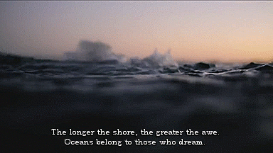 water,ocean,dream,swim,awe,oceans,shore,save me,greater,worthwhile,srsly why