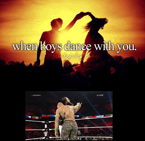 just girly things,dancing,wrestling,boys
