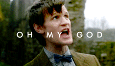 dr who,oh my god,yelling