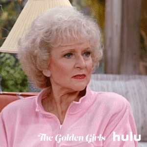 betty white,rose nylund,omg,hulu,rose,golden girls,over it,the golden girls,say what