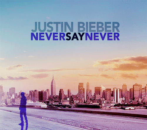 justin bieber,justin,bieber,never,say,never say never,neversaynever