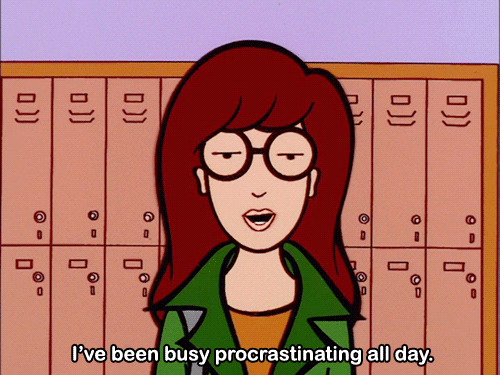 procrastination,procrastinating,reactions,lazy,daria