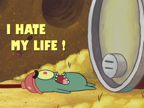 Хате ми. Hate Life. I hate my Life. Планктон гифки. Картинка i hate my Life.