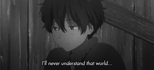 oreki houtarou,anime,world,never,hyouka,monochrome,understand the world