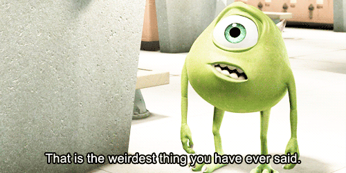 monsters inc,reaction,weird,thats the weirdest thing youve ev