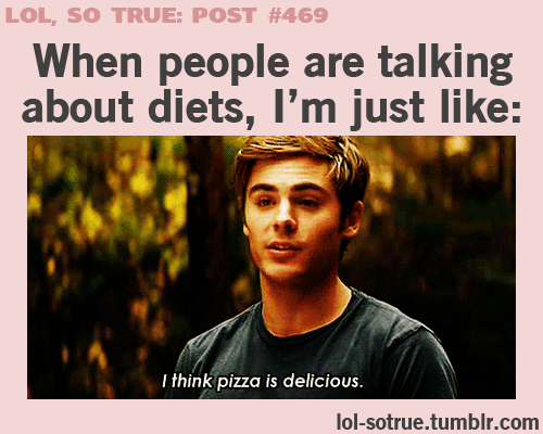 diet,zac efron,food,pizza,post,so true